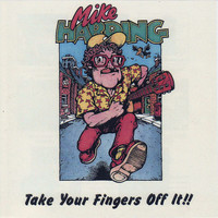 Mike Harding - Take Your Fingers Off It!