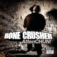 Bone Crusher - AttenCHUN! (Explicit)