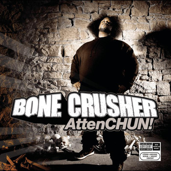 Bone Crusher - AttenCHUN! (Explicit)