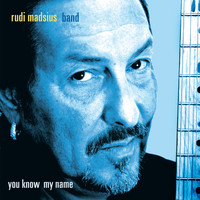 Rudi Madsius Band - You Know My Name