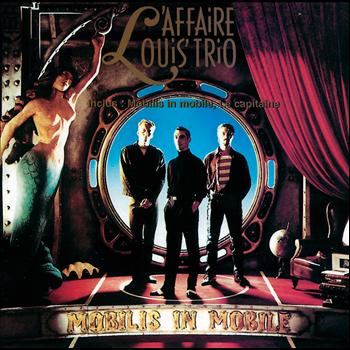 L'Affaire Louis' Trio - Mobilis In Mobile