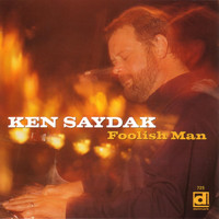 Ken Saydak - Foolish Man