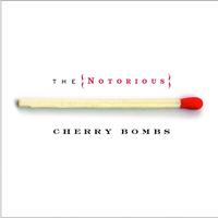 The Notorious Cherry Bombs - The Notorious Cherry Bombs