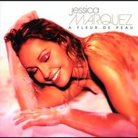 Jessica Marquez - A Fleur De Peau