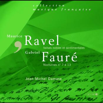 Jean-Michel Damase - Fauré : Nocturnes N° 7 à 13 - Ravel : Valses Nobles Et Sentimentales