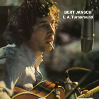 Bert Jansch - L.A. Turnaround (Digitally Remastered + Bonus Tracks)