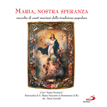 Coro Santa Veronica, Ilaria Geroldi, Marco Ruggeri - Maria, nostra speranza - raccolta di canti mariani della tradizione