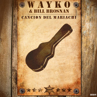 Wayko & Bill Brosnan - Cancion del Mariachi