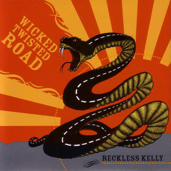 Reckless Kelly - Wicked Twisted Road