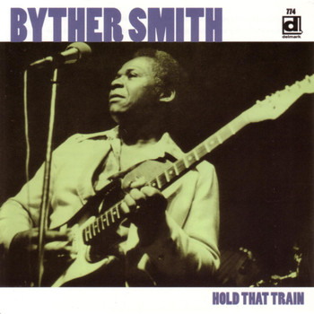 Byther Smith - Hold That Train