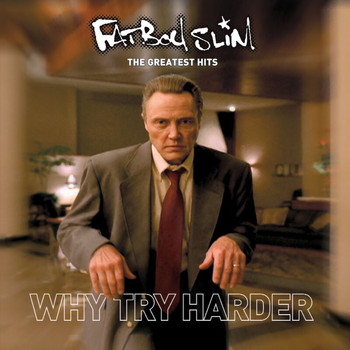 Fatboy Slim - The Greatest Hits: Why Try Harder