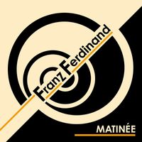 Franz Ferdinand - Matinée - Single