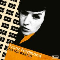Franz Ferdinand - Do You Want To