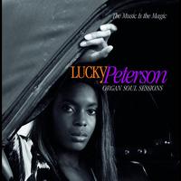 Lucky Peterson - The Music Is The Magic (Organ Soul Sessions)