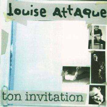 Louise Attaque - Ton Invitation