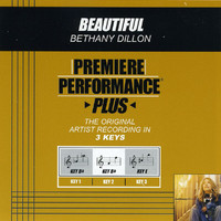 Bethany Dillon - Premiere Performance Plus: Beautiful