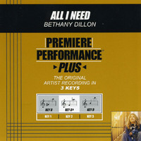 Bethany Dillon - Premiere Performance Plus: All I Need