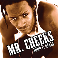 Mr.Cheeks - John P. Kelly