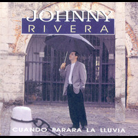 Johnny Rivera - Cuando Parará La Lluvia