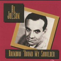 Al Jolson - Rainbow 'Round My Shoulder