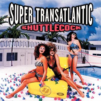 Super Transatlantic - Shuttlecock