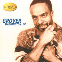 GROVER WASHINGTON, JR. - Ultimate Collection:  Grover Washington, Jr.