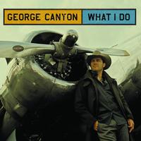George Canyon - What I Do
