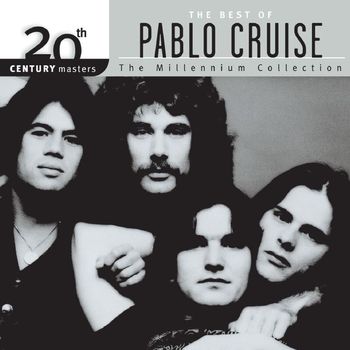 Pablo Cruise - 20th Century Masters: The Millennium Collection: Best of Pablo Cruise