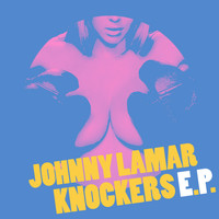 Johnny Lamar - Knockers EP