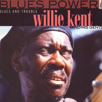 Willie Kent - Blues and Trouble (Blues Power)