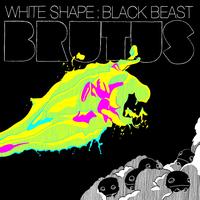 Brutus - White Shape : Black Beast