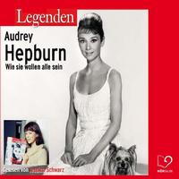 Jessica Schwarz - Legenden - Das Leben von Audrey Hepburn (gelesen von Jessica Schwarz)