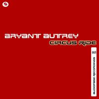 Bryant Autrey - Circus Ride