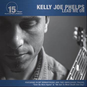 Kelly Joe Phelps - Lead Me On (15 Year Anniversary Edition)
