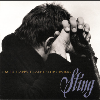 Sting - I'm So Happy I Can't Stop Crying
