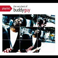 Buddy Guy - Playlist: The Very Best Of Buddy Guy