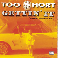 Too $hort - Gettin' It (Album Number Ten) (Explicit)