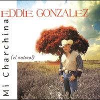 Eddie Gonzalez - Mi Charchina (El Natural)