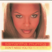 Samantha Mumba - Don't Need You To (Tell Me I'm Pretty)