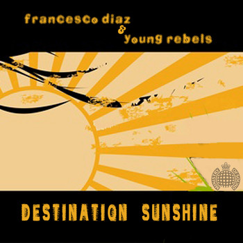 Francesco Diaz & Young Rebels - Destination Sunshine