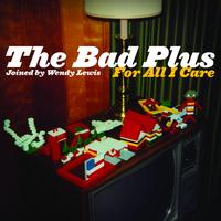 The Bad Plus - For All I Care (Exclusive Online Version)