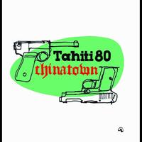 Tahiti 80 - Chinatown
