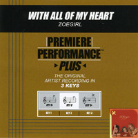 Zoegirl - Premiere Performance Plus: With All Of My Heart
