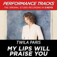 Twila Paris - My Lips Will Praise You (Performance Tracks) - EP