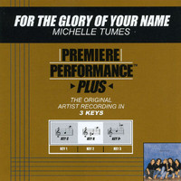 Michelle Tumes - Premiere Performance Plus: For The Glory Of Your Name