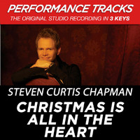 Steven Curtis Chapman - Christmas Is All In The Heart (Performance Tracks)