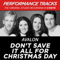 Avalon - Don't Save It All For Christmas Day (Performance Tracks)