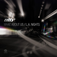 ATB - What About Us / L.A. Nights