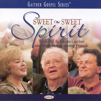 Bill & Gloria Gaither - Sweet Sweet Spirit
