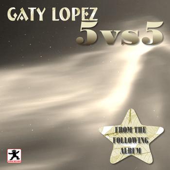 Gaty Lopez - 5 Vs 5